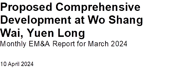 Proposed Comprehensive Development at Wo Shang Wai, Yuen Long
Monthly EM&A Report for March 2024
10 April 2024


